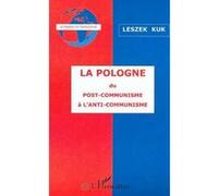 La Pologne - Du Post-Communisme A L'anti-Communisme