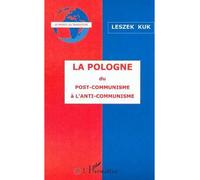 La pologne du post-communisme a l'anti-communisme - Leszek Kuk - L'harmattan - broché - Livre