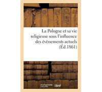 La Pologne Et Sa Vie Religieuse Sous L'influence Des Évènements Actuels