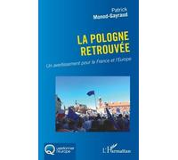La Pologne Retrouvée - Un Avertissement Pour La France Et L?Europe