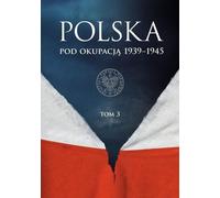 La Pologne sous l'occupation 1939-1945 Volume 3 - (Literatur, Geschichte auf Polnisch)