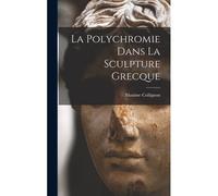 La Polychromie Dans La Sculpture Grecque