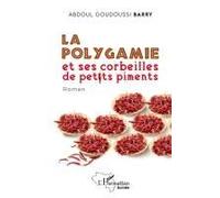 La polygamie et ses corbeilles de petits piments Roman - Abdoul Gouddoussy Barry - L'harmattan - broché - Roman