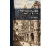 La Polygamie SacrÃ(c)e Au Xvie Siècle