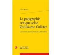 La polygraphie critique selon Guillaume Colletet Sabine Biedma (Auteur), Delphine Denis (Collection dirigée par), Christian Biet (Collection dirigée par), Alain Génetiot (Collection dirigée par)