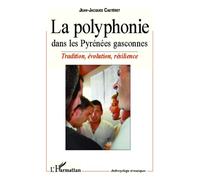 La polyphonie dans les Pyrénées gasconnes Tradition, évolution, résilience - Jean-Jacques Castéret - L'harmattan - broché - Essai