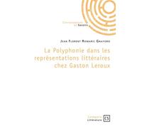 La Polyphonie dans les représentations littéraires chez Gaston Leroux - Jean Florent Romaric Gnayoro - Connaissances Et Savoirs - broché - Essai