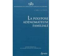 La polypose adénomateuse familiale Rapport présenté au 114e congrès français de chirurgie 2012. - Yann Parc - Arnette - broché - Etude