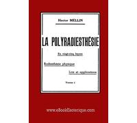 La Polyradiesthesie Tome-1: Radiesthésie physique - Lois et applications