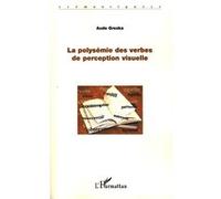 La polysémie des verbes de perception visuelle – L'Harmattan