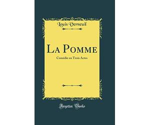 La Pomme: Comédie en Trois Actes (Classic Reprint)