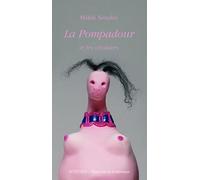 La pompadour: et les créatures de Mâkhi Xenakis