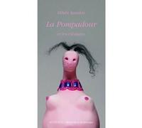 La pompadour Makhi Xenakis (Auteur), David Cameo (Préface), Gilbert Lascault (Auteur)