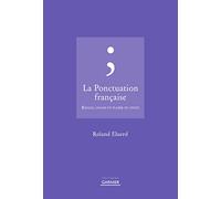 La ponctuation française: Règles, usages et plaisir du texte
