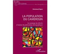 La Population Du Cameroun - Du Comptage Des Effectifs À L?Analyse Des Phénomènes Démographiques