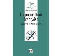 La population française au XVIIe et XVIIIe siècles - Jacques Dupâquier - Que Sais-Je - Poche - Etude