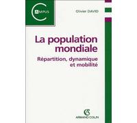 La Population Mondiale - Répartition, Dynamique Et Mobilité