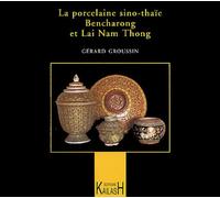 La Porcelaine sino-thaïe : Bencharong et Lai Nam Thong