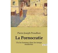 La Pornocratie Ou les femmes dans les temps modernes - Pierre-Joseph Proudhon - Shs Editions - broché - Essai