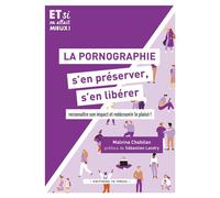 La pornographie, s'en préserver, s'en libérer Reconnaître son impact et redécouvrir le plaisir ! - Malvina Chabilan - In Press Eds - broché - Guide