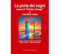 La porta dei sogni. Avventure e disavventure durante il risorgimento italiano ed umbro… in Italia, America, Africa
