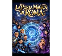 LA PORTA MAGICA DI ROMA: misteri e magia