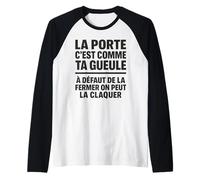 La Porte C’est comme Ta Gueule Humour Noir Punchline Drôle Manche Raglan