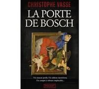 La Porte de Bosch Christophe Vasse (Auteur)