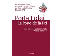 La Porte De La Foi (Porta Fidei) - Lettre Apostolique En Forme De Motu Proprio Par Laquelle Est Promulguée L'année De La Foi