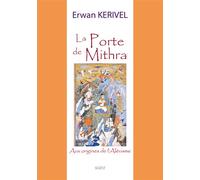 La porte de Mithra Aux origines de l’Alévisme - Erwan Kerivel - Sigest - broché - Essai