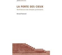 La porte des cieux: Architecture des temples protestants.