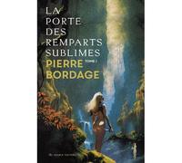La porte des remparts sublimes - Pierre Bordage - Au diable vauvert - broché - Roman