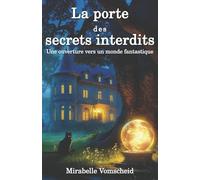 La porte des secrets interdits: Une ouverture vers un monde fantastique