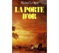La porte d'Or - Michel Le Bris - Grasset - Livre