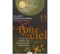 La Porte du ciel Essais sur la métaphysique de l'architecture traditionnelle - Ananda K. Coomaraswamy - Dervy-Livres - broché - Essai
