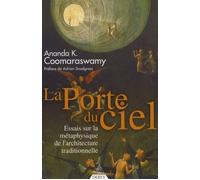 La Porte du ciel Essais sur la métaphysique de l'architecture traditionnelle - Ananda K. Coomaraswamy - Dervy-Livres - broché - Essai