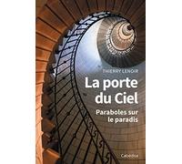La porte du Ciel : Paraboles sur le paradis