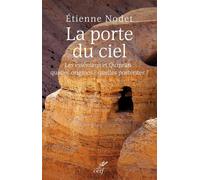 La porte du ciel. révélations sur qumrân et les esséniens Révélations sur Qumrân et les Esséniens, La vérité enfin dévoilée sur le site de Qumrân - Etienne Nodet - Cerf - broché - Essai