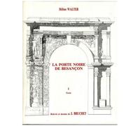 La Porte Noire De Besançon - Contribution À L'étude De L'art Triomphal Des Gaules - Pack En 2 Volumes :Tome 1, Texte - Tome 2, Illustrations