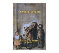 La porte ouverte Histoires de fantômes d'enfants - Collectif - Losfeld Joelle - broché - Récit