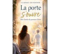 La porte s’ouvre: Mon chemin de passeuse d’âmes
