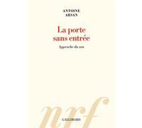 La porte sans entrée Antoine Arsan (Auteur)