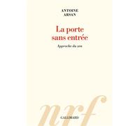 La porte sans entrée Approche du zen - Antoine Arsan - Gallimard - broché - Essai