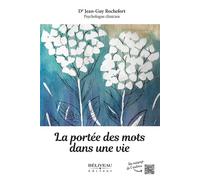 La portée des mots dans une vie - Jean-Guy Rochefort - Beliveau Editeur - broché - Guide