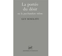 La portée du désir ou la psychanalyse même Guy Rosolato (Auteur)