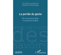 La portée du geste De ce qui porte le geste à ce que porte le geste - Fred Bozzi - L'harmattan - broché - Essai