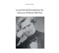 La portée philosophique de l'oeuvre d'Hector Berlioz