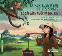 La porteuse d’eau et les singes. Cô gái gánh nước và loài khỉ.: Bilingue français-vietnamien