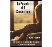 La Posada del Samaritano: Claves para un Encuentro que Consuela en la Pastoral de la Salud