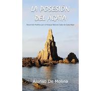 La Posesión del Ágata: Recorrido Poético por el Parque Natural Cabo de Gata - Níjar